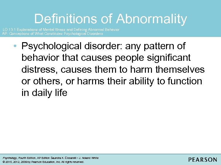 Definitions of Abnormality LO 13. 1 Explanations of Mental Illness and Defining Abnormal Behavior