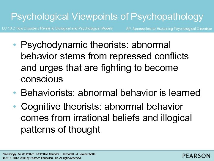 Psychological Viewpoints of Psychopathology LO 13. 2 How Disorders Relate to Biological and Psychological