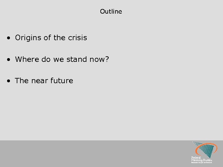 Outline • Origins of the crisis • Where do we stand now? • The