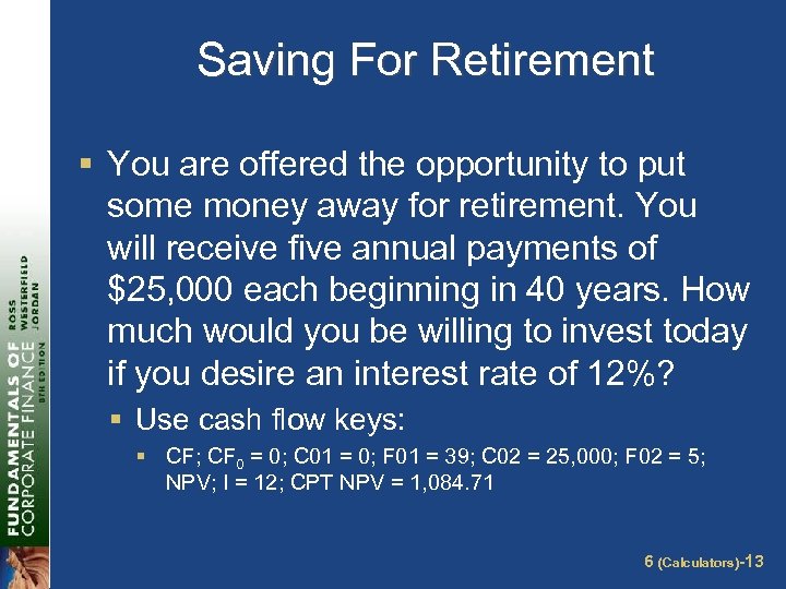 Saving For Retirement § You are offered the opportunity to put some money away