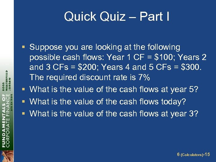 Quick Quiz – Part I § Suppose you are looking at the following possible