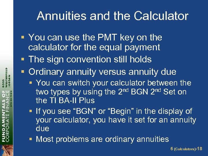 Annuities and the Calculator § You can use the PMT key on the calculator