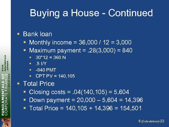 Buying a House - Continued § Bank loan § Monthly income = 36, 000
