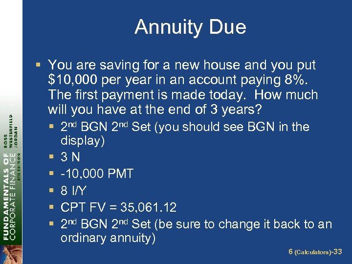 Annuity Due § You are saving for a new house and you put $10,