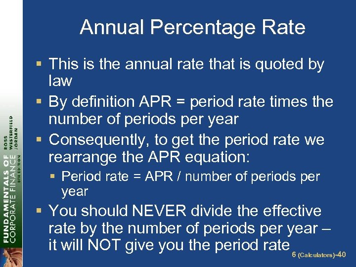 Annual Percentage Rate § This is the annual rate that is quoted by law