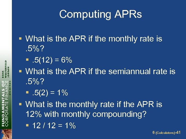 Computing APRs § What is the APR if the monthly rate is. 5%? §.