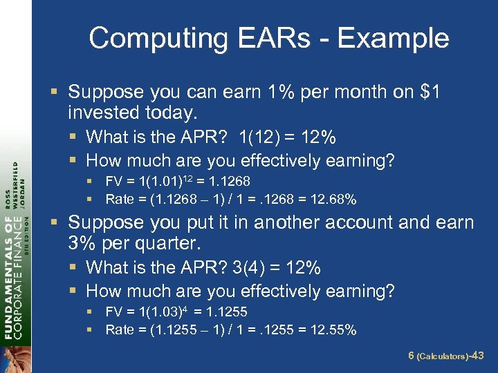 Computing EARs - Example § Suppose you can earn 1% per month on $1
