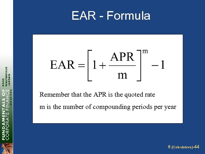 EAR - Formula Remember that the APR is the quoted rate m is the