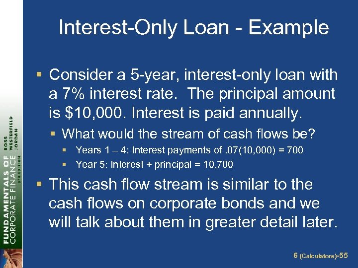 Interest-Only Loan - Example § Consider a 5 -year, interest-only loan with a 7%
