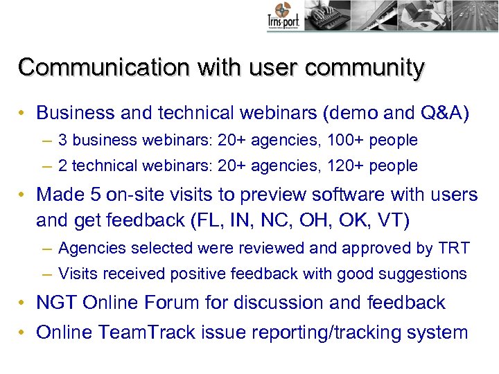 Communication with user community • Business and technical webinars (demo and Q&A) – 3