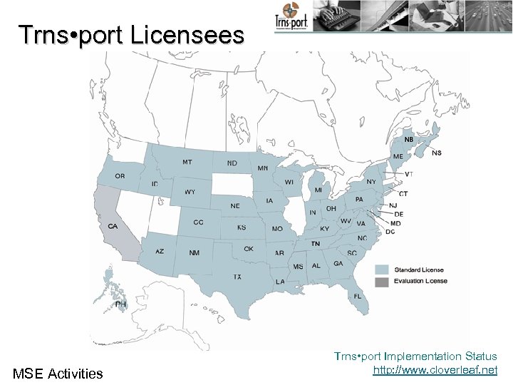 Trns • port Licensees MSE Activities Trns • port Implementation Status http: //www. cloverleaf.