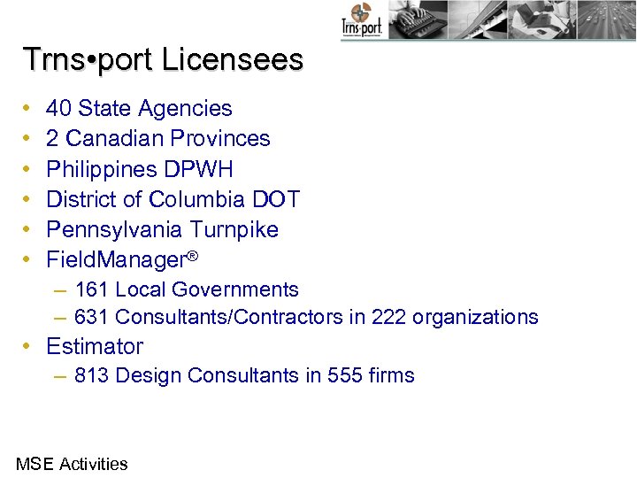 Trns • port Licensees • • • 40 State Agencies 2 Canadian Provinces Philippines