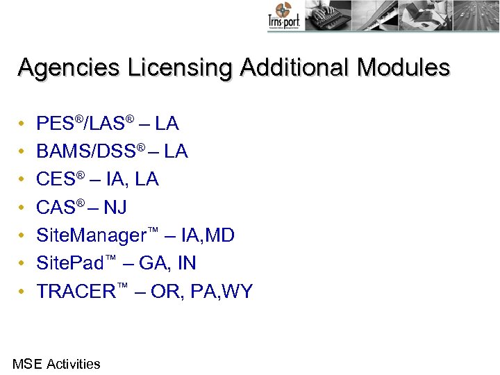 Agencies Licensing Additional Modules • • PES®/LAS® – LA BAMS/DSS® – LA CES® –