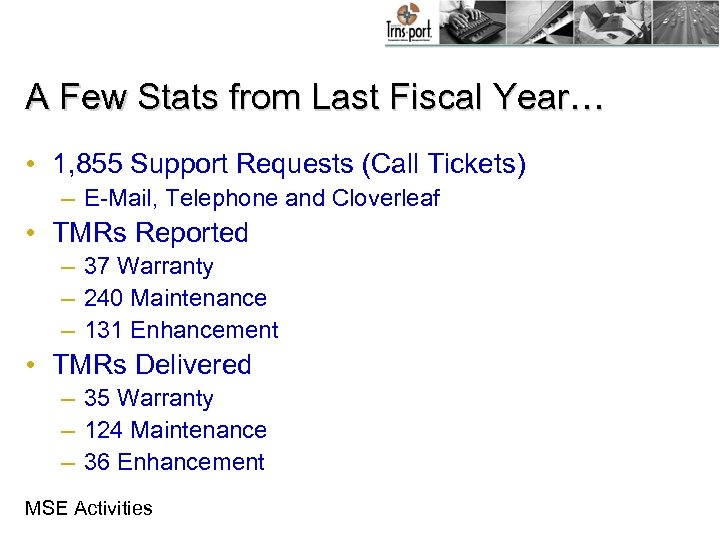 A Few Stats from Last Fiscal Year… • 1, 855 Support Requests (Call Tickets)