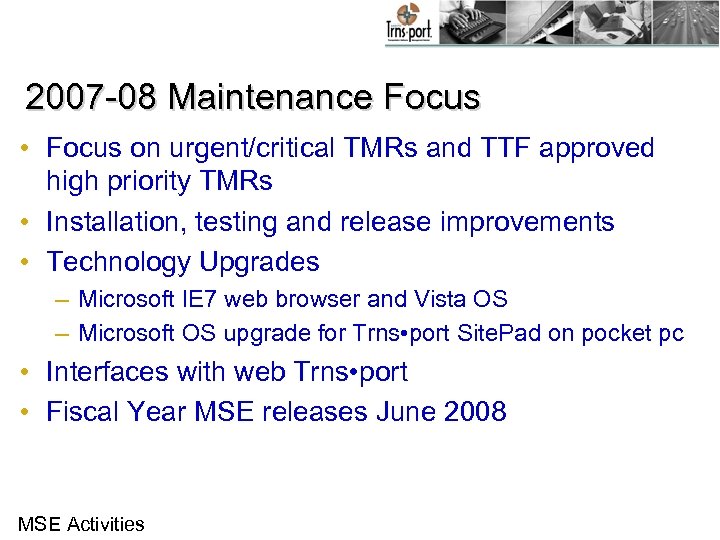 2007 -08 Maintenance Focus • Focus on urgent/critical TMRs and TTF approved high priority