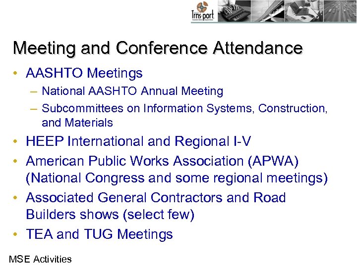 Meeting and Conference Attendance • AASHTO Meetings – National AASHTO Annual Meeting – Subcommittees