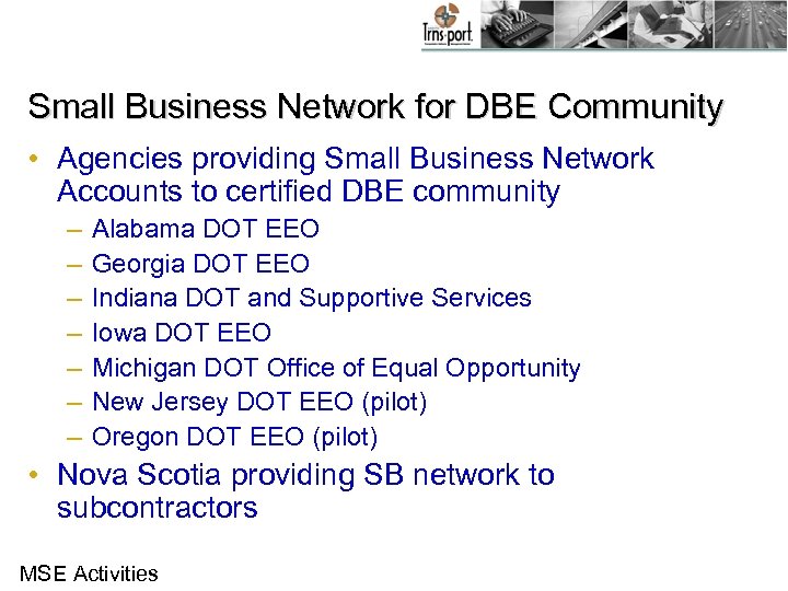 Small Business Network for DBE Community • Agencies providing Small Business Network Accounts to