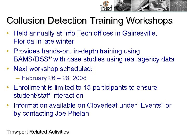 Collusion Detection Training Workshops • Held annually at Info Tech offices in Gainesville, Florida