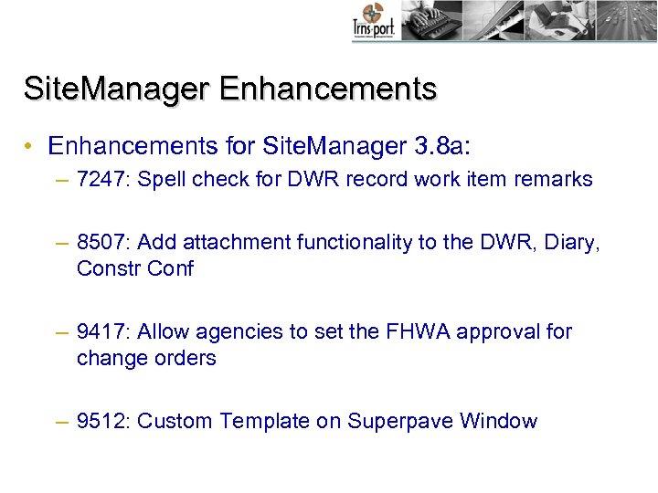 Site. Manager Enhancements • Enhancements for Site. Manager 3. 8 a: – 7247: Spell