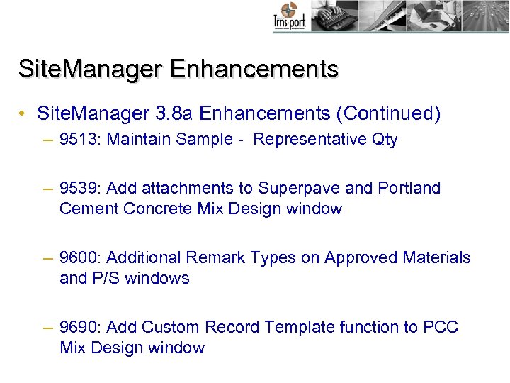 Site. Manager Enhancements • Site. Manager 3. 8 a Enhancements (Continued) – 9513: Maintain