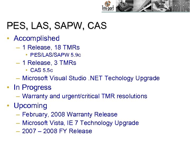 PES, LAS, SAPW, CAS • Accomplished – 1 Release, 18 TMRs • PES/LAS/SAPW 5.