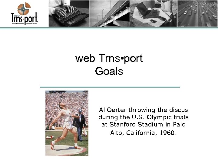 web Trns • port Goals Al Oerter throwing the discus during the U. S.