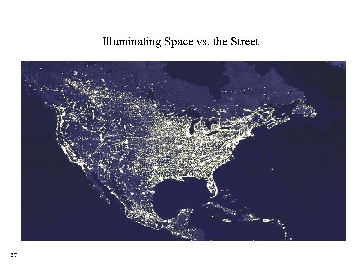 Illuminating Space vs. the Street 27 