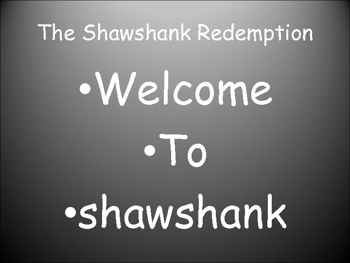 The Shawshank Redemption • Welcome • To • shawshank 