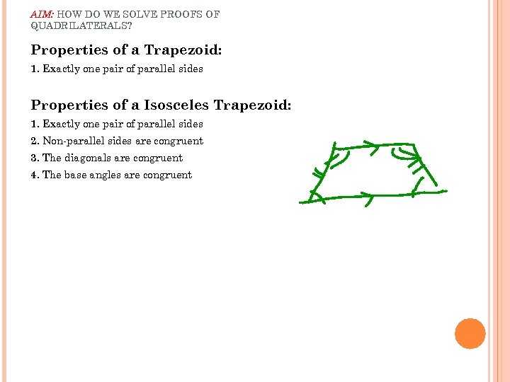 AIM: HOW DO WE SOLVE PROOFS OF QUADRILATERALS? Properties of a Trapezoid: 1. Exactly