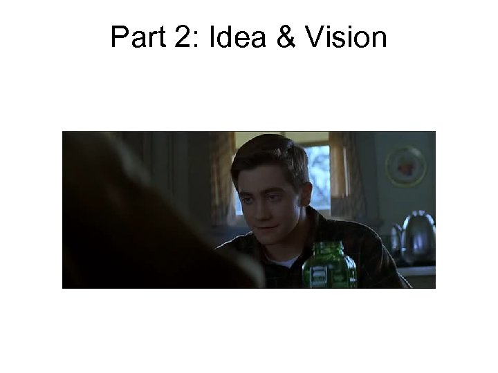 Part 2: Idea & Vision 