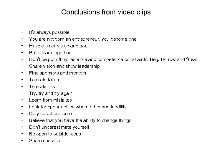 Conclusions from video clips • • • • • It’s always possible You are