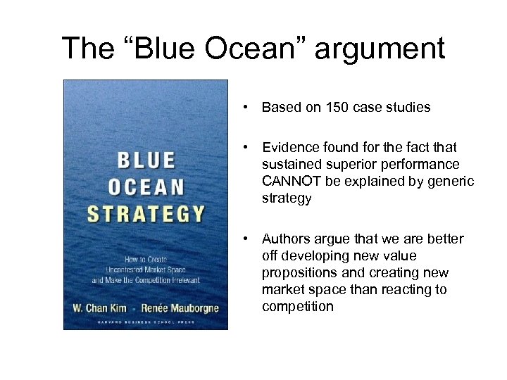 The “Blue Ocean” argument • Based on 150 case studies • Evidence found for
