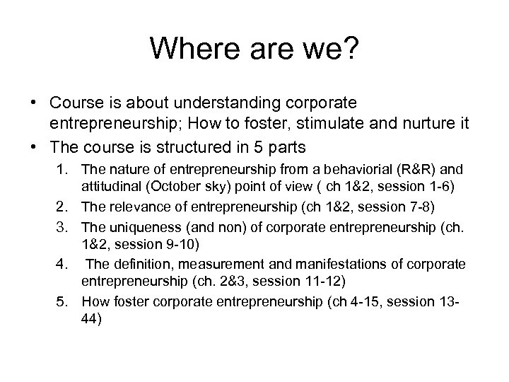 Where are we? • Course is about understanding corporate entrepreneurship; How to foster, stimulate