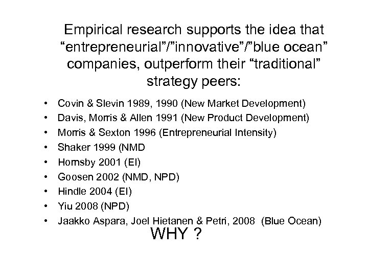 Empirical research supports the idea that “entrepreneurial”/”innovative”/”blue ocean” companies, outperform their “traditional” strategy peers: