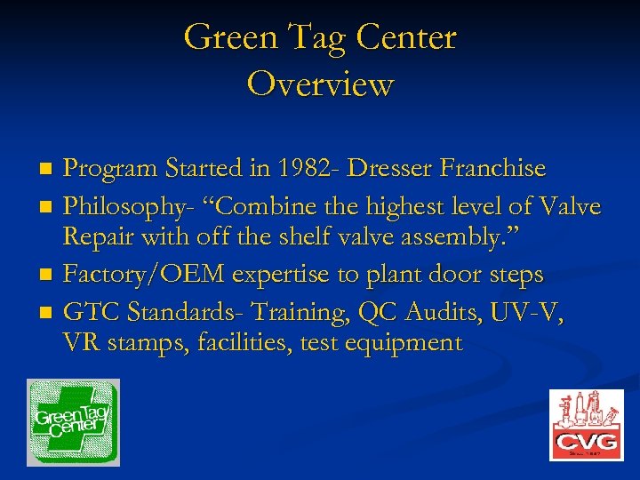 Green Tag Center Overview Program Started in 1982 - Dresser Franchise n Philosophy- “Combine