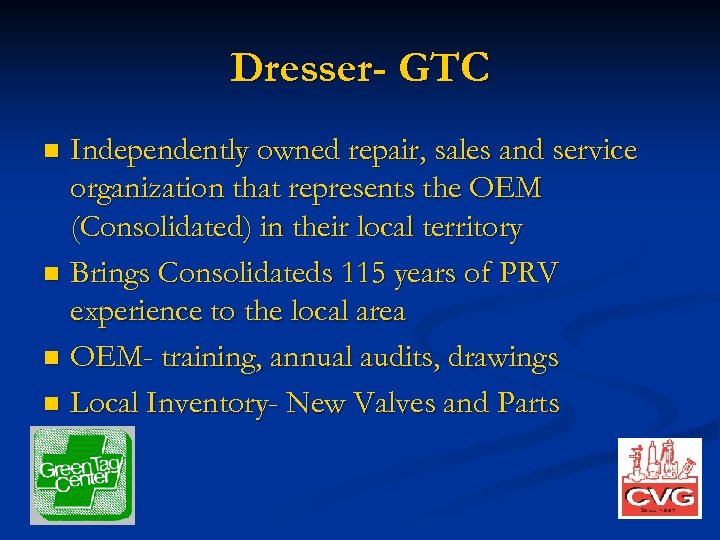 Dresser- GTC Independently owned repair, sales and service organization that represents the OEM (Consolidated)