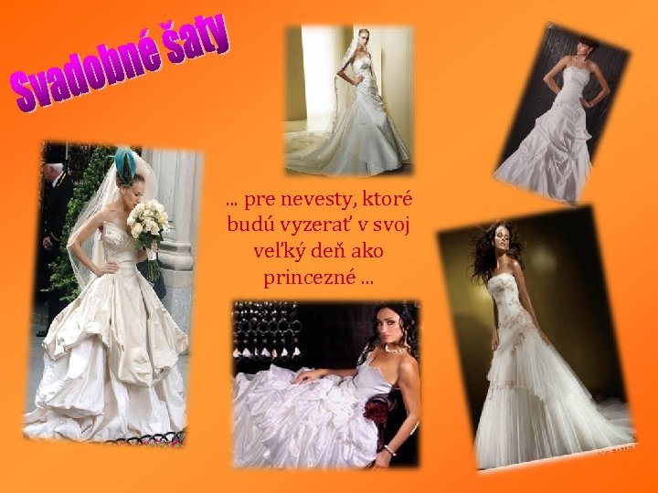. . . pre nevesty, ktoré budú vyzerať v svoj veľký deň ako princezné.