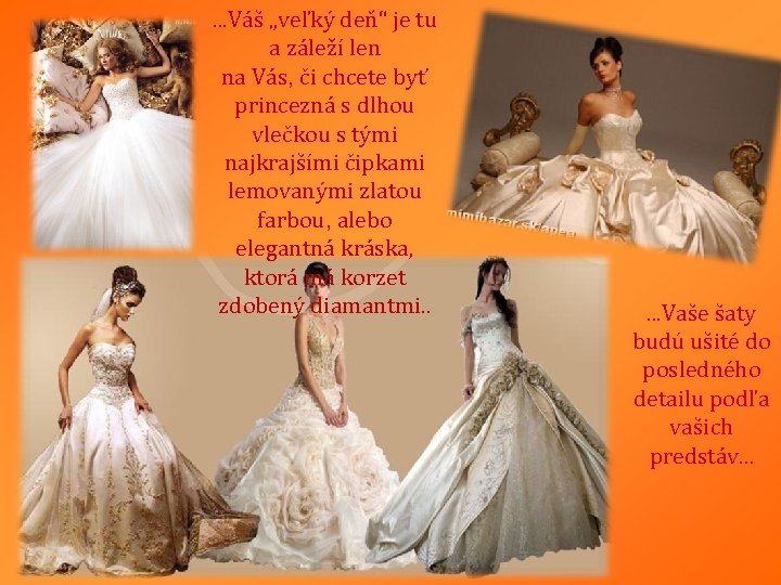 . . . Váš „veľký deň“ je tu a záleží len na Vás, či