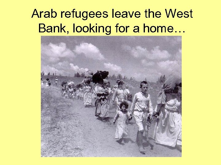 Arab refugees leave the West Bank, looking for a home… 