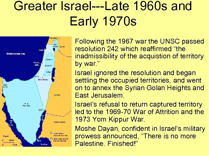 Greater Israel---Late 1960 s and Early 1970 s • Following the 1967 war the