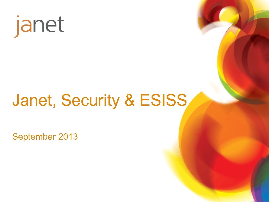 Janet, Security & ESISS September 2013 
