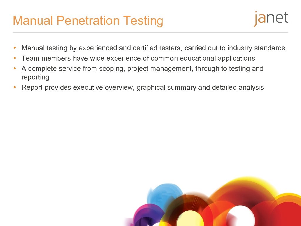 Manual Penetration Testing • Manual testing by experienced and certified testers, carried out to