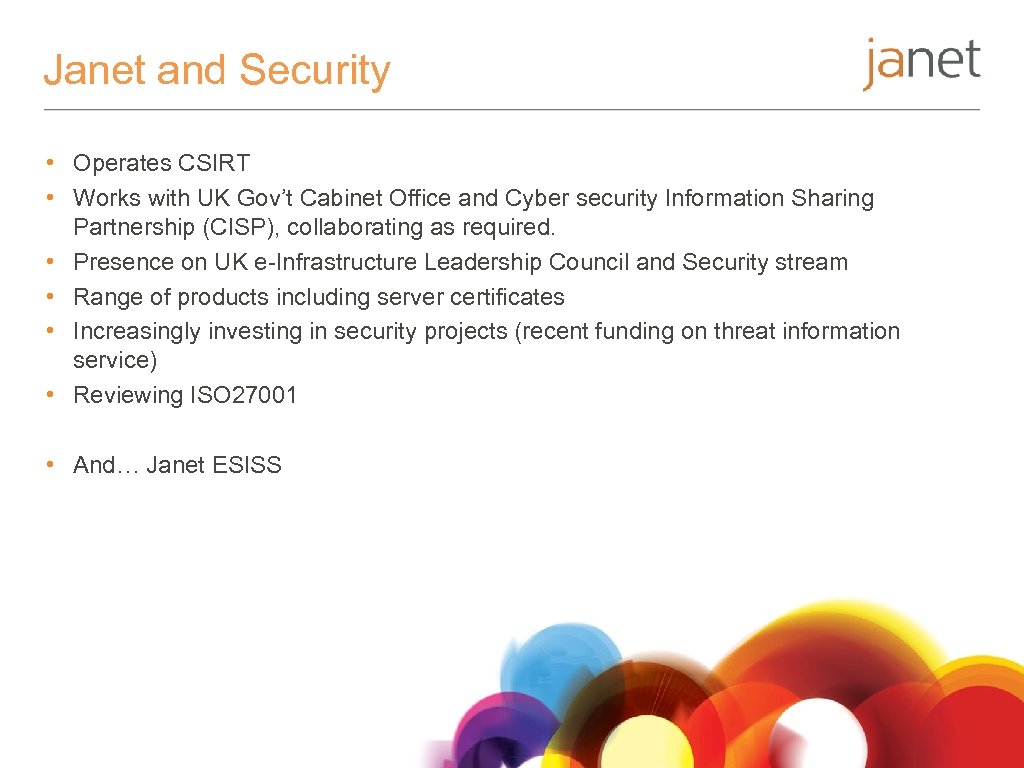 Janet and Security • Operates CSIRT • Works with UK Gov’t Cabinet Office and