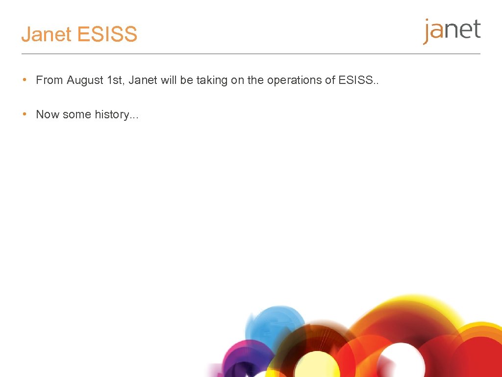 Janet ESISS • From August 1 st, Janet will be taking on the operations