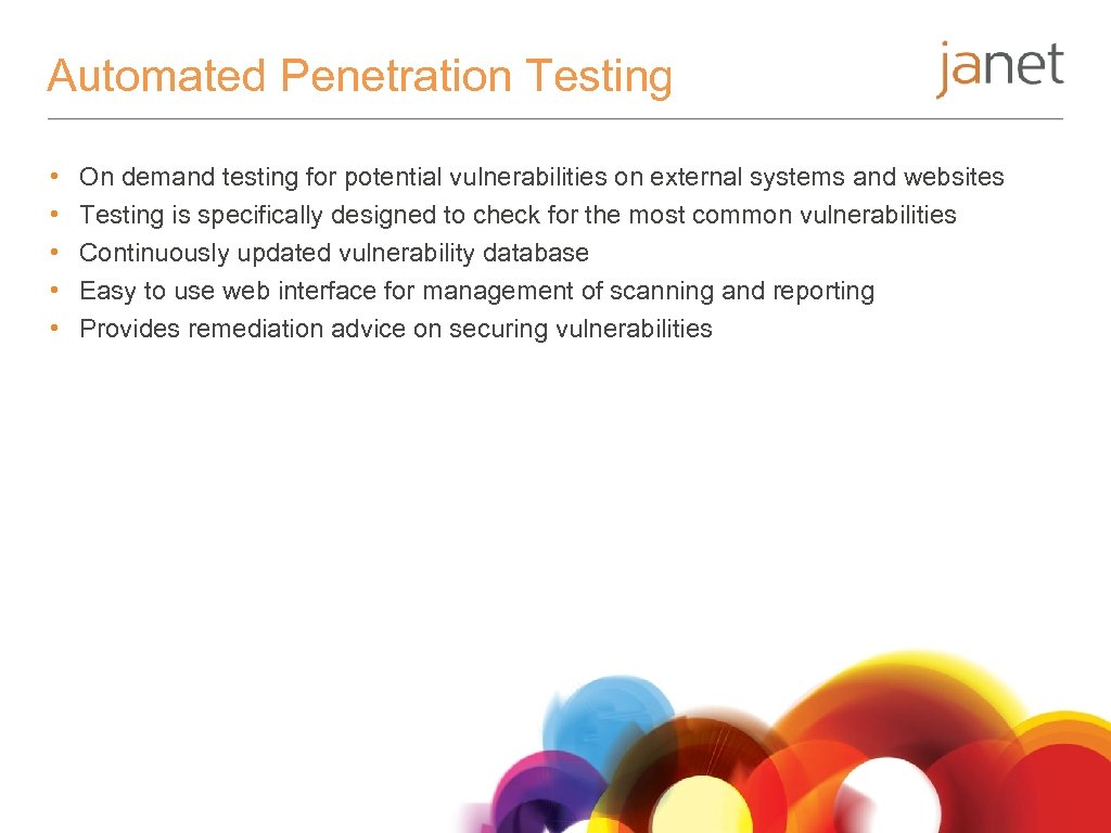 Automated Penetration Testing • • • On demand testing for potential vulnerabilities on external