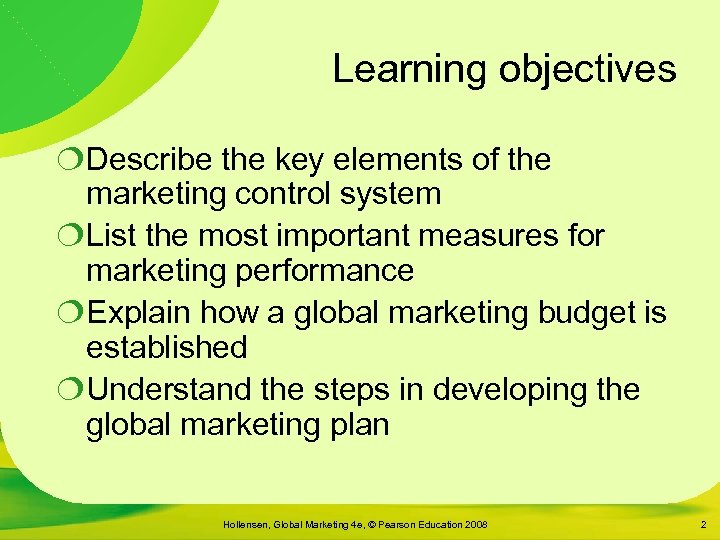 Learning objectives ¦Describe the key elements of the marketing control system ¦List the most