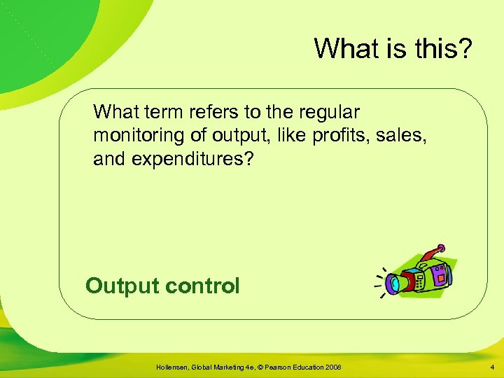 What is this? What term refers to the regular monitoring of output, like profits,