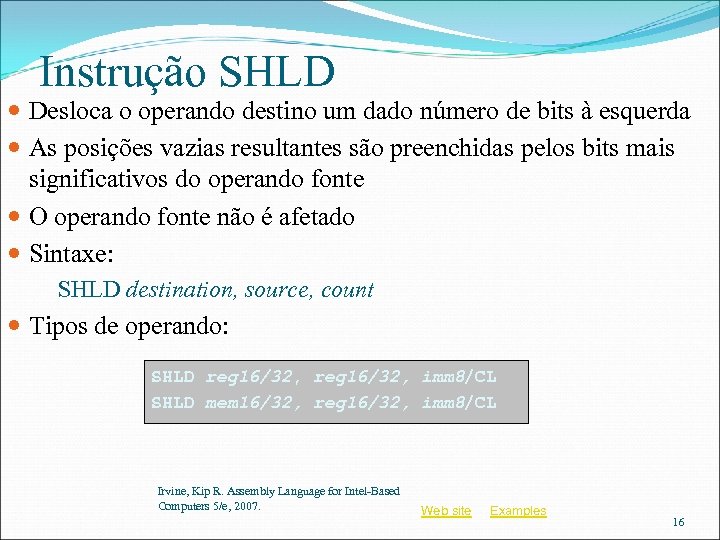 Instrução SHLD Desloca o operando destino um dado número de bits à esquerda As