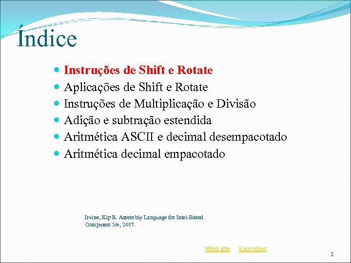 Índice Instruções de Shift e Rotate Aplicações de Shift e Rotate Instruções de Multiplicação