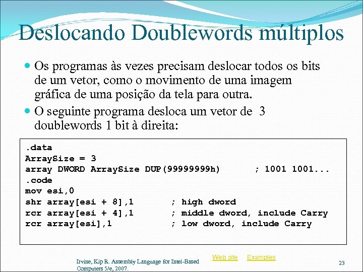 Deslocando Doublewords múltiplos Os programas às vezes precisam deslocar todos os bits de um